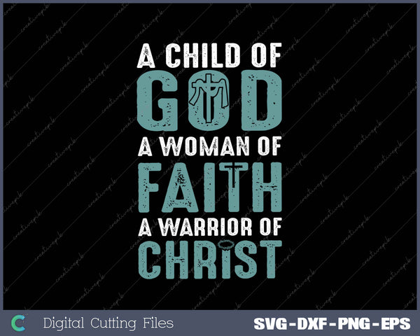 Child God Woman Faith Warrior Christ SVG PNG Cutting Printable Files