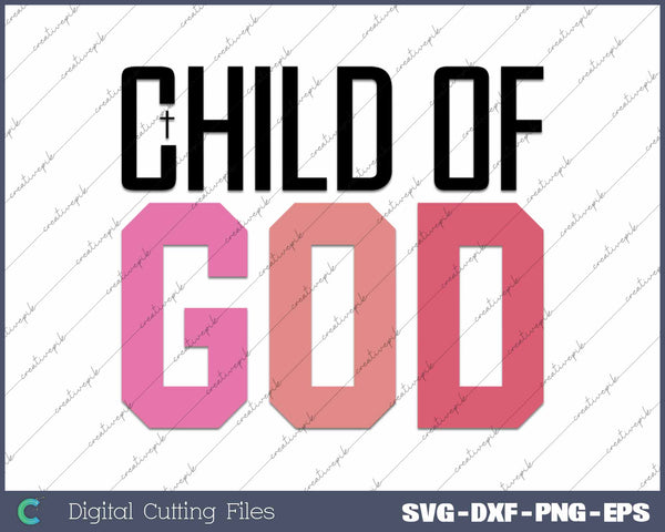 Child Of God Christian SVG PNG Cutting Printable Files