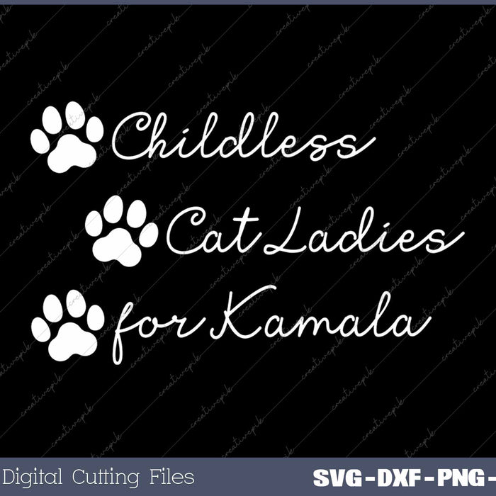 Childless Cat Ladies for Kamala Harris Funny Pro Kamala SVG PNG Cutting Files