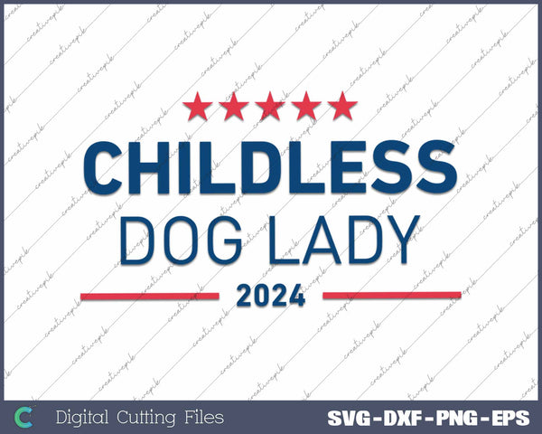 Childless Dog Lady Women Feminist Voting Kamala SVG PNG Printable Files