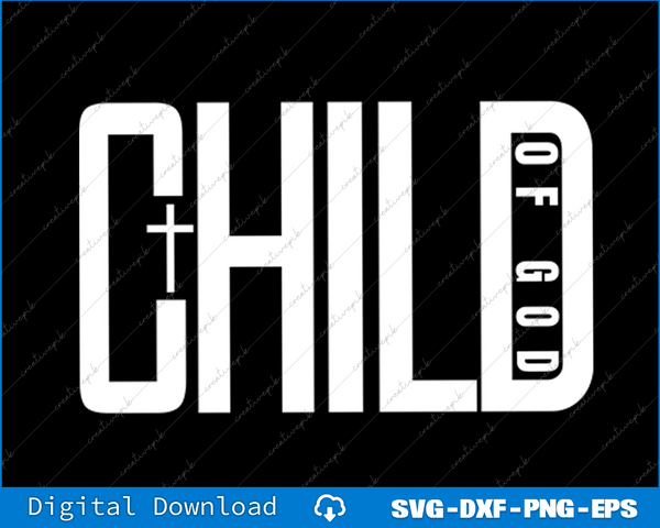 Child of God, Christian Faith Quote SVG PNG Cutting Printable Files