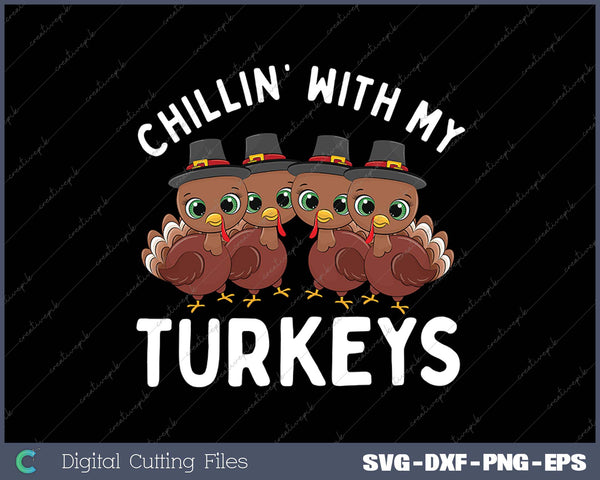 Chillin With My Turkeys Thanksgiving SVG PNG Cutting Printable Files