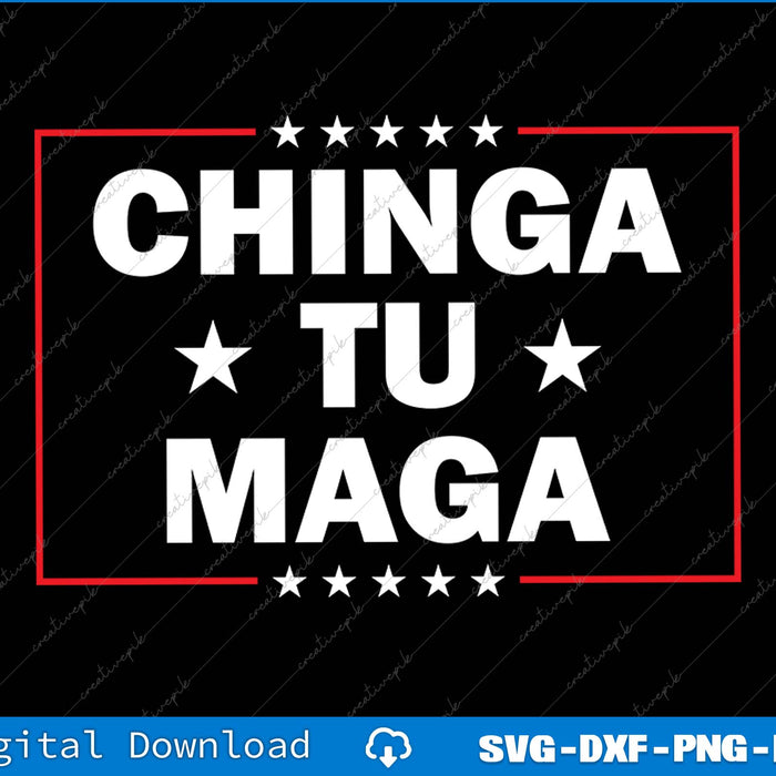 Chinga Tu MAGA Latinos Anti Trump SVG PNG Cutting Printable File