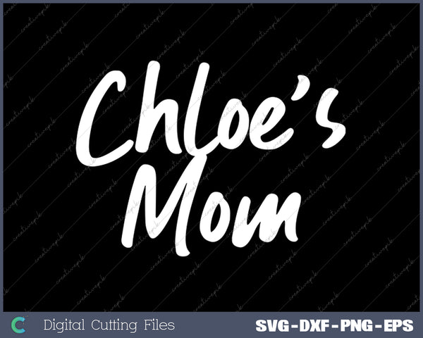 Chloe's Mom SVG PNG Cutting Printable Files