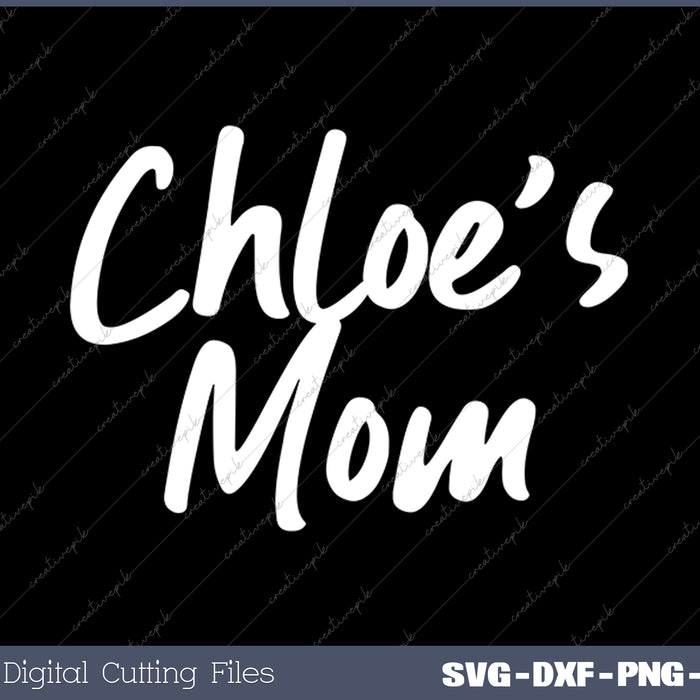 Chloe's Mom SVG PNG Cutting Printable Files