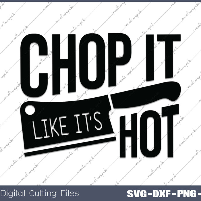 Chop It Like It's Hot