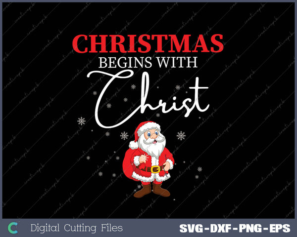 Christmas Begins With Christ Xmas Gift Holiday SVG PNG Cutting Printable Files