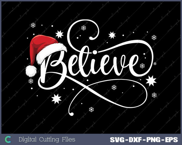 Christmas Believe Santa Claus Believe Christmas SVG PNG Cutting Printable Files