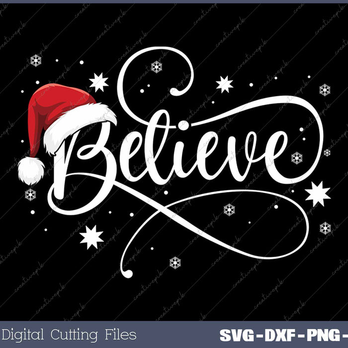 Christmas Believe Santa Claus Believe Christmas SVG PNG Cutting Printable Files