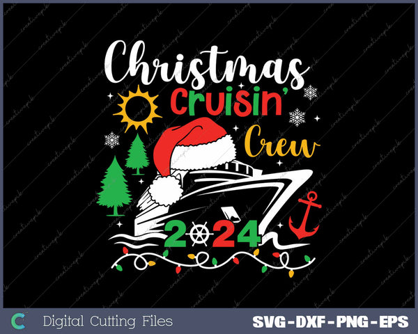 Christmas Cruising Crew 2024 Family Cruise 2024 SVG PNG Cutting Printable Files