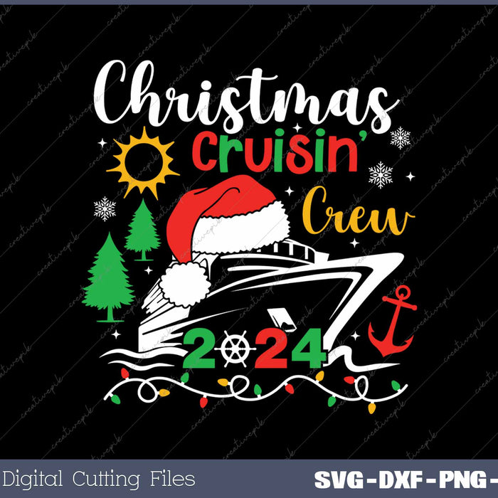 Christmas Cruising Crew 2024 Family Cruise 2024 SVG PNG Cutting Printable Files