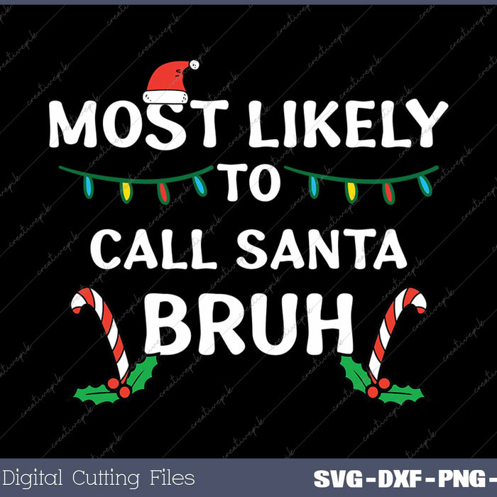 Christmas Likely Call Santa Bruh Xmas Family SVG PNG Cutting Printable Files