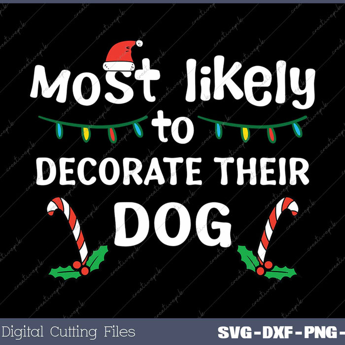 Christmas Likely Decorate Their Dog Xmas Family SVG PNG Cutting Printable Files