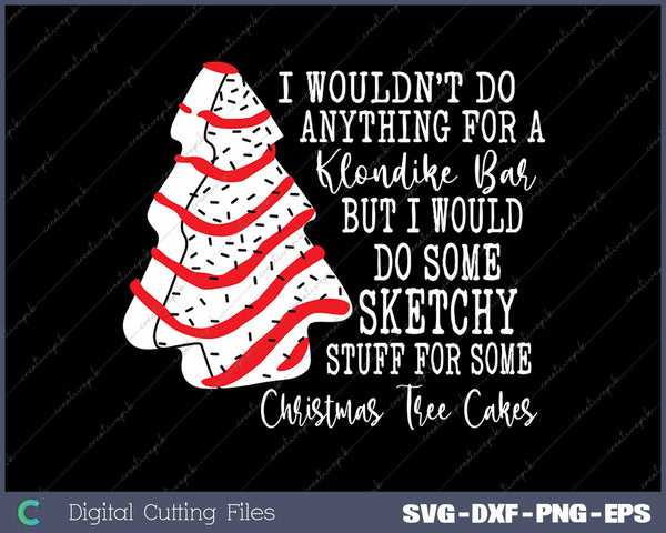 Christmas Tree Cake I Wouldn't Do Anything For A Klondike Bar Xmas Holiday