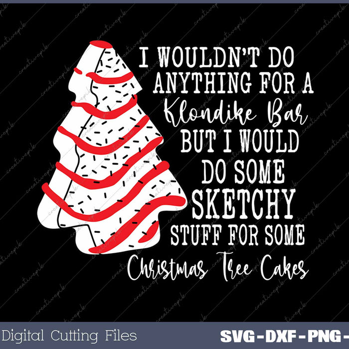Christmas Tree Cake I Wouldn't Do Anything For A Klondike Bar Xmas Holiday