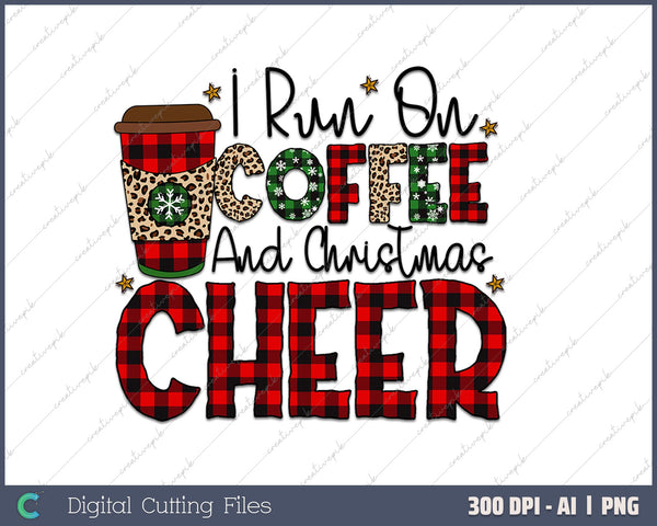 Christmas for Men I Run On Coffee AI PNG Sublimation File