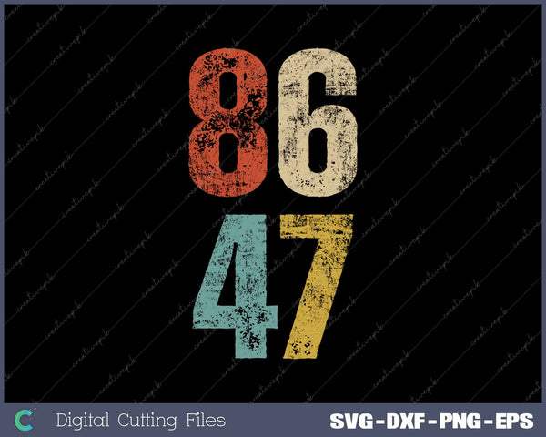 Classic Vintage 80s Style 86 47 Anti Trump SVG PNG Cutting Printable Files