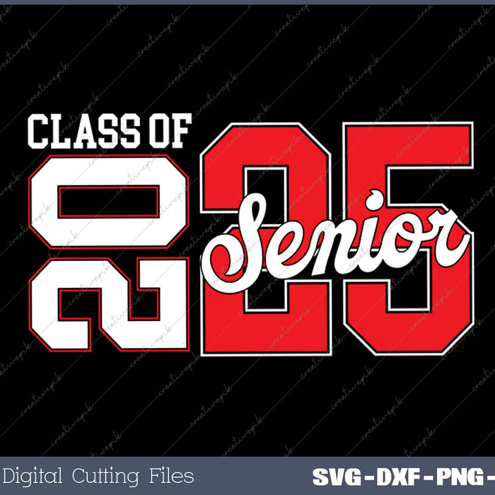 Class of 2025 Senior 2025 Back To School 2025 & Graduation SVG PNG Cutting Printable Files