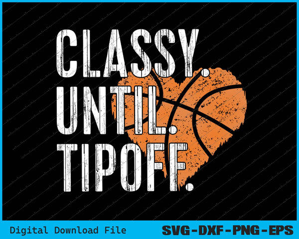 Classy Until Tipoff Basketball SVG PNG Cutting Printable Files