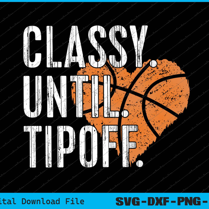 Classy Until Tipoff Basketball SVG PNG Cutting Printable Files
