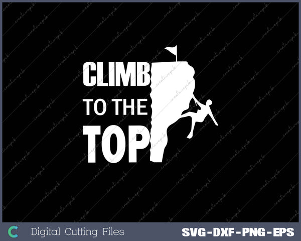 Climb To The Top SVG PNG Cutting Printable Files