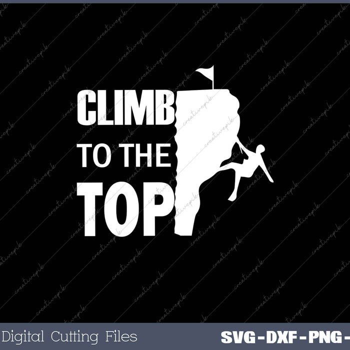 Climb To The Top SVG PNG Cutting Printable Files