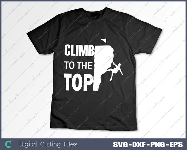 Climb To The Top SVG PNG Cutting Printable Files