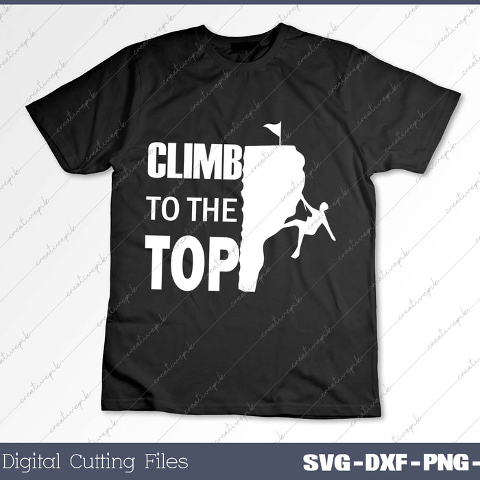 Climb To The Top SVG PNG Cutting Printable Files