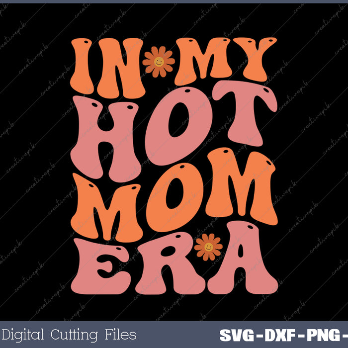 Colorful Gift for Cool Mom - In My Hot Mom Era, Cute Hot Mom SVG PNG Cutting Printable Files