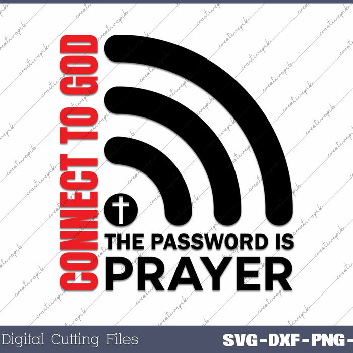 Connect To God The Password Is Prayer SVG PNG Cutting Printable Files