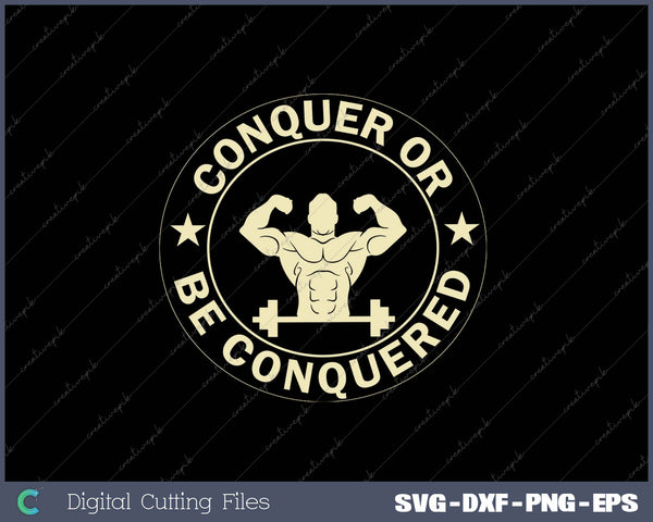 Conquer or be Conquered SVG PNG Cutting Printable Files