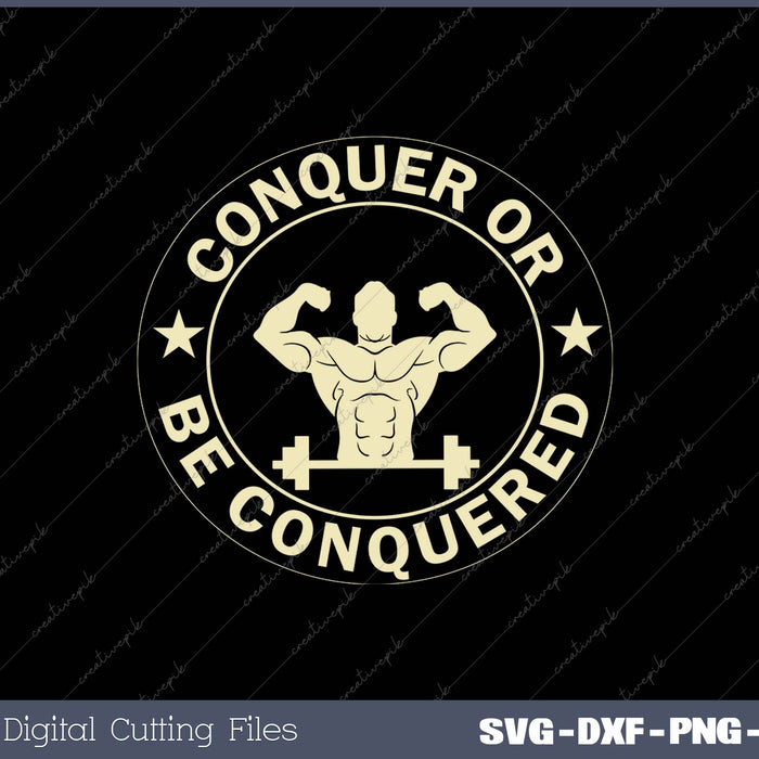 Conquer or be Conquered SVG PNG Cutting Printable Files