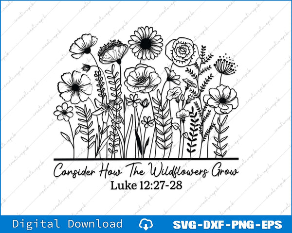Consider How The Wildflowers Grow Luke 12-27-28 Wildflower Bible Verse SVG PNG File