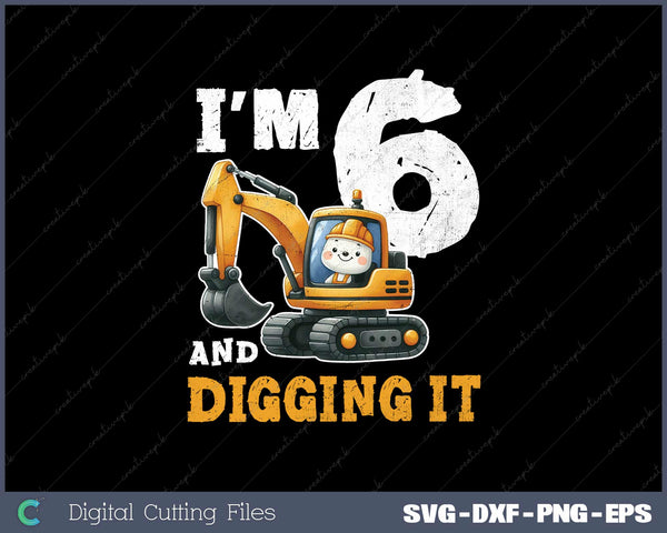 Construction Truck 6th Birthday 6 Years Old SVG PNG Printable Files