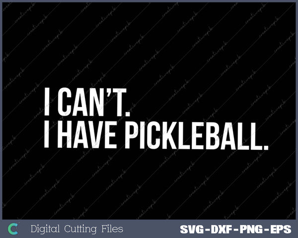 Cool Pickleball Coach With Saying I Can't I Have Pickleball