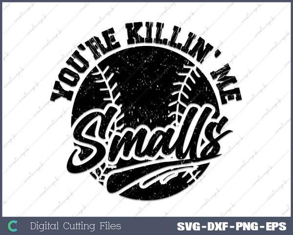 Cool You're Killin Me Smalls For Softball Enthusiast