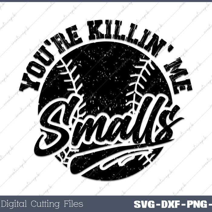 Cool You're Killin Me Smalls For Softball Enthusiast