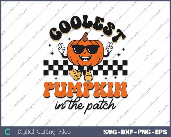 Coolest Pumpkin In The Patch Funny Thanksgiving Halloween SVG PNG Cutting Printable Files