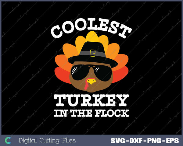 Coolest Turkey In The Flock Thanksgiving Turkey SVG PNG Cutting Printable Files