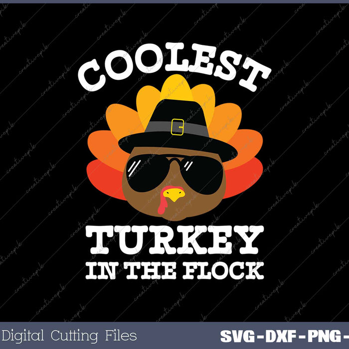 Coolest Turkey In The Flock Thanksgiving Turkey SVG PNG Cutting Printable Files