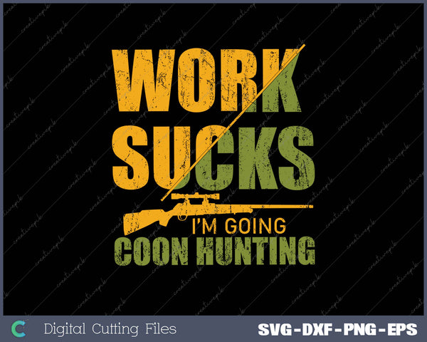 Coon Hunting Funny Work Sucks Raccoon Hunting Sports Gear Gi 