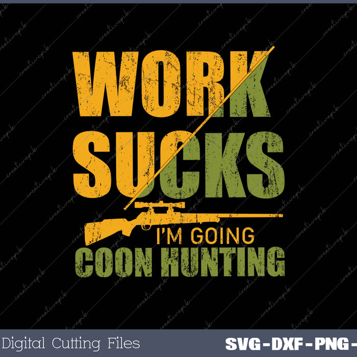 Coon Hunting Funny Work Sucks Raccoon Hunting Sports Gear Gi 