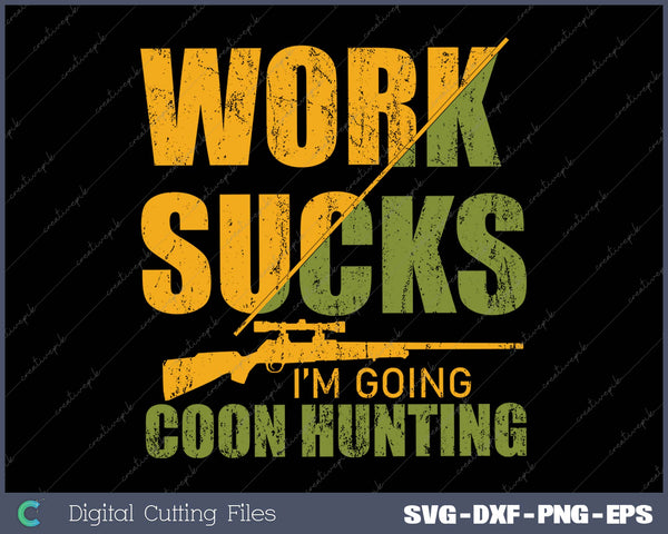 Coon Hunting Funny Work Sucks Raccoon Hunting Sports Gear