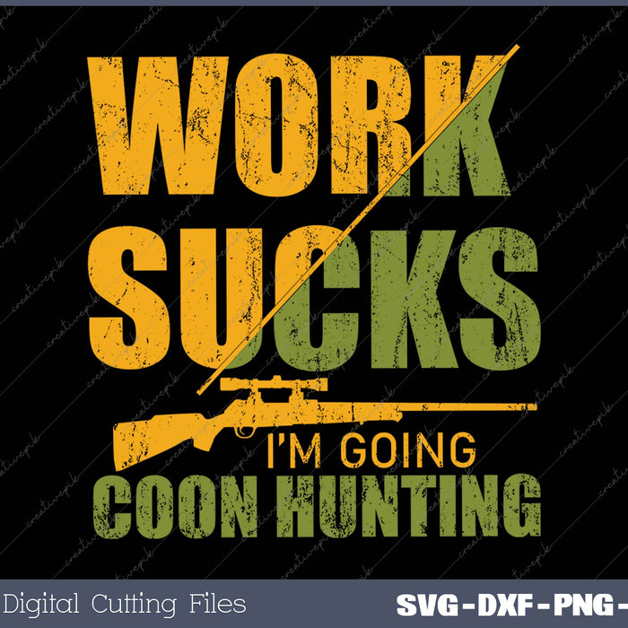 Coon Hunting Funny Work Sucks Raccoon Hunting Sports Gear