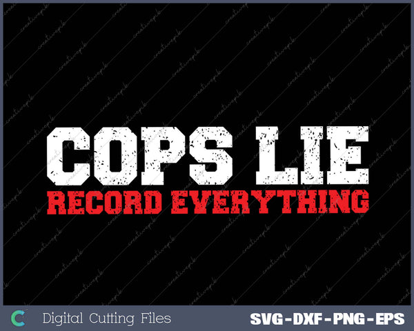 Cops Lie Record Everything Activist Anti Police 