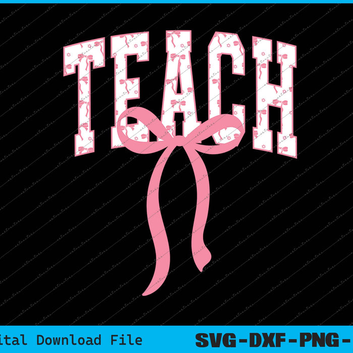 Coquette Bow Teach, Teacher SVG PNG Cutting Printable Files