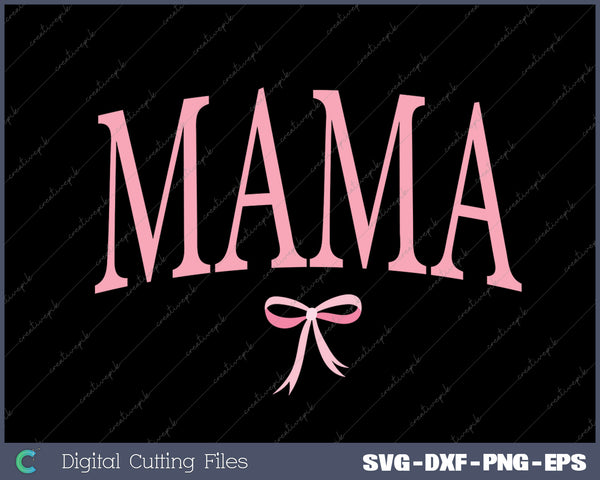 Coquette Mama Mothers Day SVG PNG Cutting Printable Files