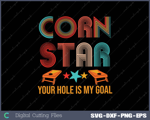 Corn Star Your Hole Is My Goal Cornhole