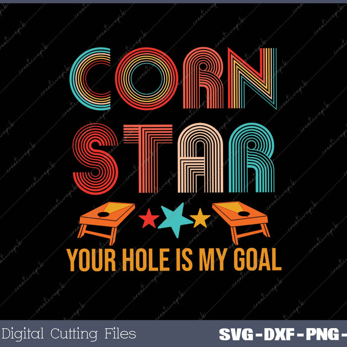 Corn Star Your Hole Is My Goal Cornhole