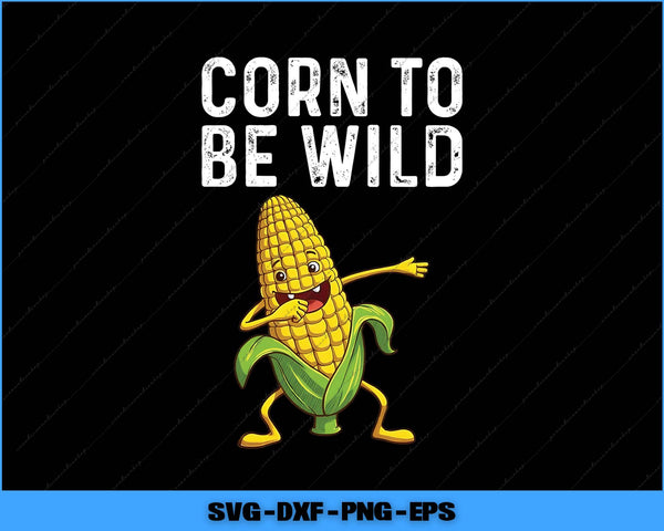 Cartoon corn character with text 'Corn to be wild' on a black background